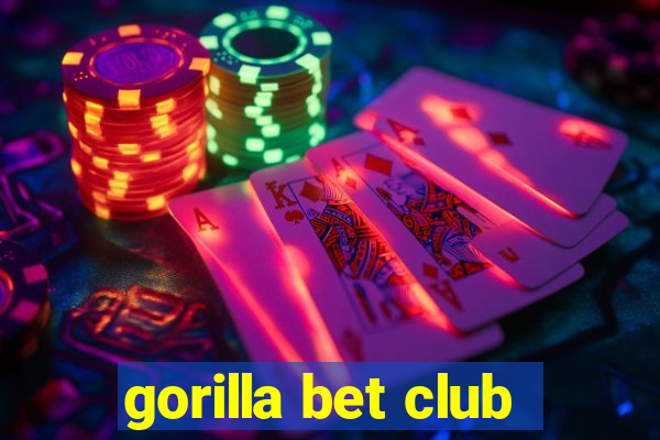 gorilla bet club